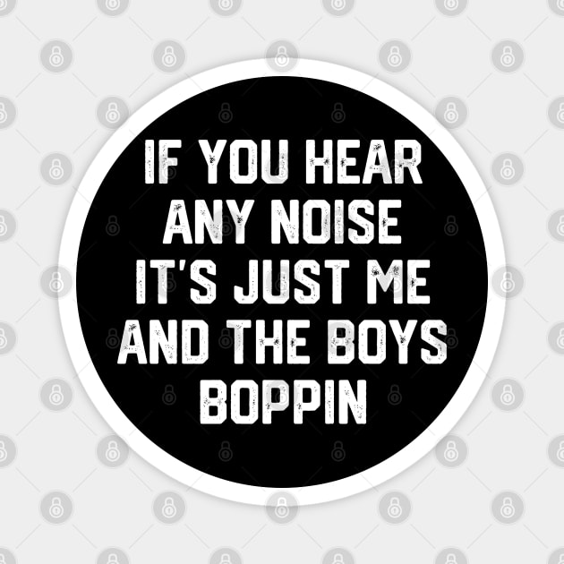 Me and the Boys Boppin Magnet by Litehouse Tees
